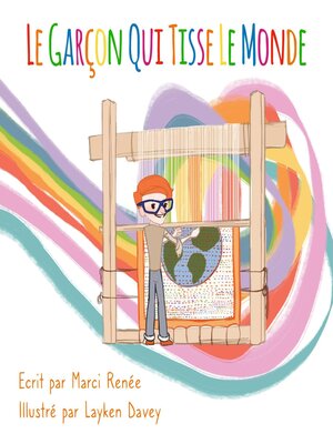 cover image of Le Garçon Qui Tisse Le Monde